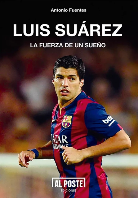 Luis Suárez - Antonio Fuentes - Al Poste Ediciones