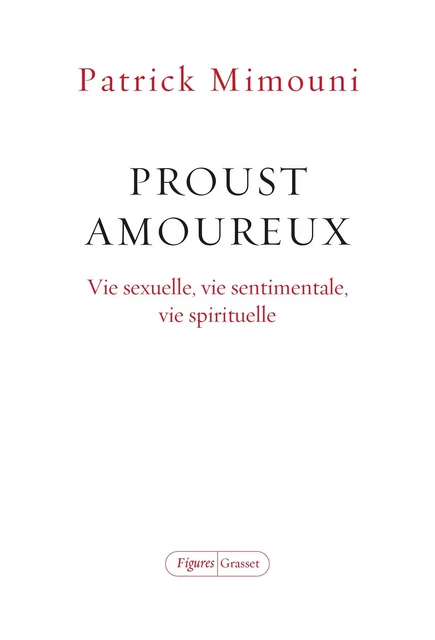 Proust amoureux - Patrick Mimouni - Grasset