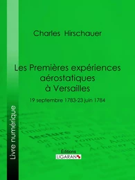 Les Premières Expériences aérostatiques à Versailles