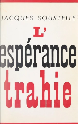 L'espérance trahie (1958-1961) - Jacques Soustelle - FeniXX réédition numérique