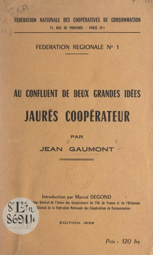 Au confluent de deux grandes idées : Jaurès coopérateur - Jean Gaumont - FeniXX réédition numérique