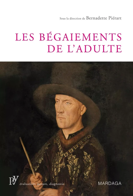 Les bégaiements de l'adulte - Bernadette Piérart - Mardaga