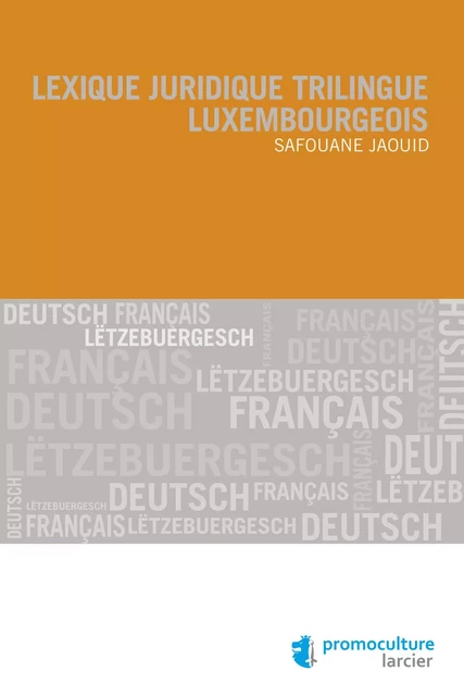 Lexique juridique trilingue luxembourgeois - Safouane Jaouid - Éditions Larcier