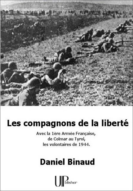 Les compagnons de la liberté - Daniel Binaud - UPblisher