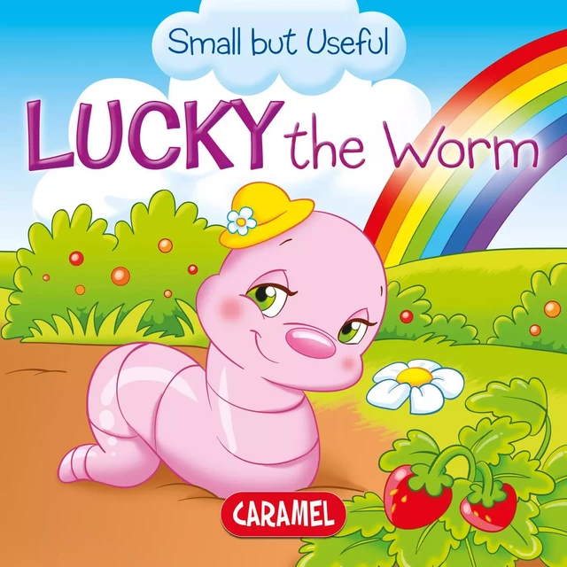 Lucky the Worm - Veronica Podesta, Monica Pierazzi Mitri,  Small but Useful - Caramel