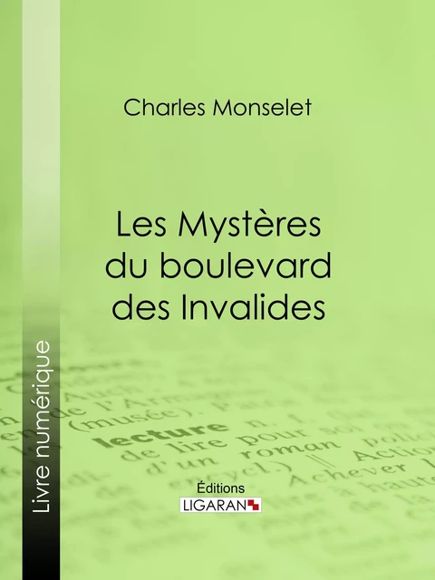 Les Mystères du boulevard des Invalides - Charles Monselet,  Ligaran - Ligaran