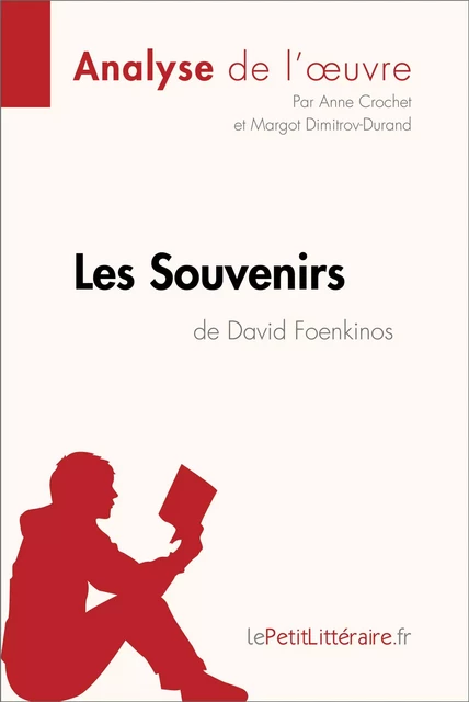 Les Souvenirs de David Foenkinos (Analyse de l'oeuvre) -  lePetitLitteraire, Anne Crochet, Margot Dimitrov - lePetitLitteraire.fr