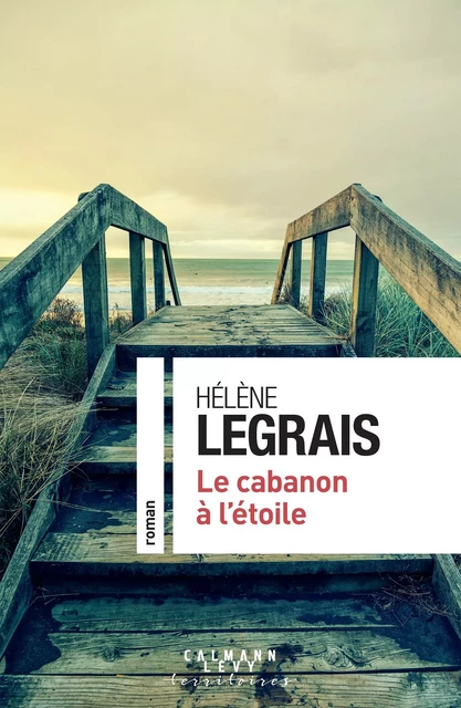 Le cabanon à l'étoile - Hélène Legrais - Calmann-Lévy