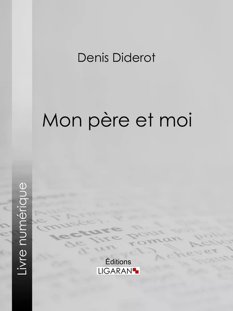 Mon Père et moi - Denis Diderot,  Ligaran - Ligaran