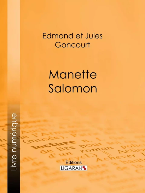 Manette Salomon - Edmond de Goncourt, Jules de Goncourt,  Ligaran - Ligaran