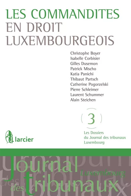 Les commandites en droit luxembourgeois - Christophe Boyer, Isabelle Corbisier, Gilles Dusemon, Patrick Mischo, Katia Panichi, Thibaut Partsch, Catherine Pogorzelski, Pierre Schleimer, Laurent Schummer, Alain Steichen - Éditions Larcier