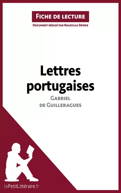 Lettres portugaises de Gabriel de Guilleragues (Fiche de lecture) -  lePetitLitteraire, Nausicaa Dewez - lePetitLitteraire.fr