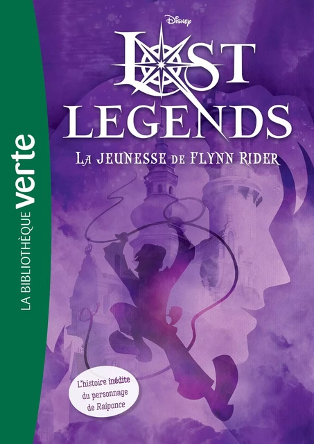 Lost Legends 01 - La jeunesse de Flynn Rider -  Walt Disney - Hachette Jeunesse