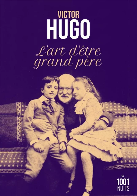 L'art d'être grand-père - Victor Hugo - Fayard/Mille et une nuits