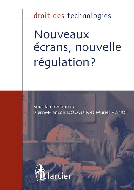 Nouveaux écrans, nouvelle régulation ? -  - Éditions Larcier