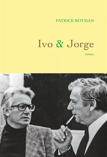 Ivo et Jorge - Patrick Rotman - Grasset