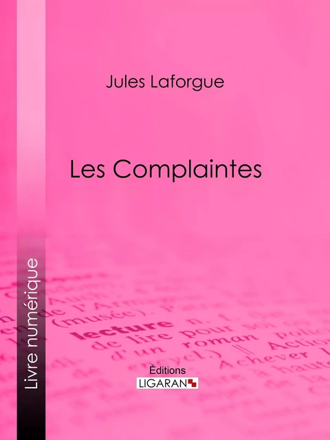 Les Complaintes - Jules Laforgue,  Ligaran - Ligaran