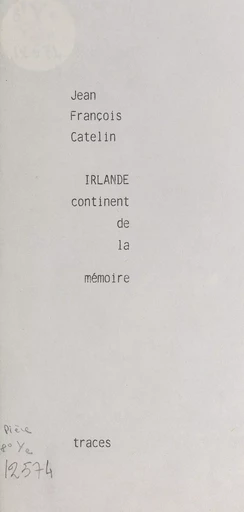 Irlande, continent de la mémoire - Jean-François Catelin - FeniXX réédition numérique