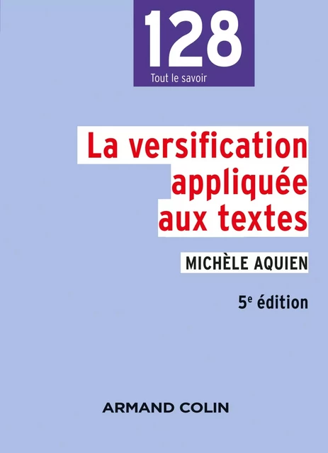 La versification appliquée aux textes - 5e éd. - Michèle Aquien - Armand Colin