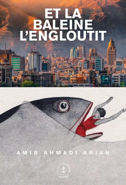 Et la baleine l'engloutit - Amir Ahmadi Arian - Grasset