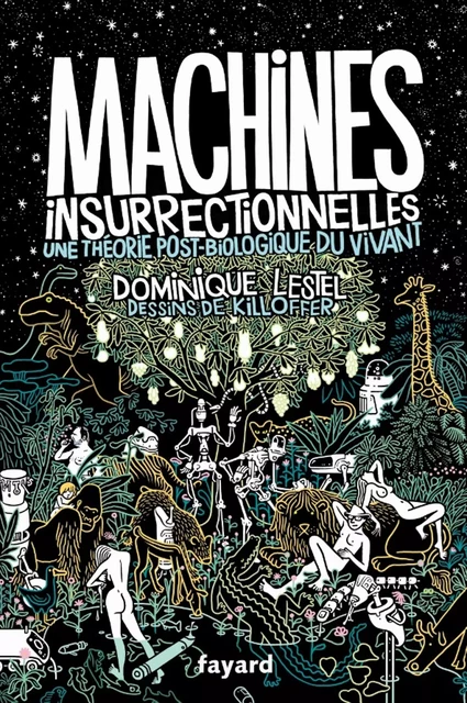 Machines insurrectionnelles - Dominique Lestel, Patrice Killoffer - Fayard