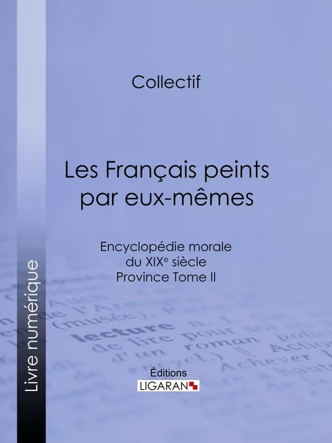 Les Français peints par eux-mêmes -  Collectif,  Ligaran - Ligaran