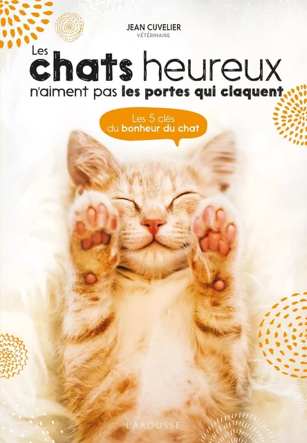 Les chats heureux n'aiment pas les portes qui claquent - Jean Cuvelier - Larousse