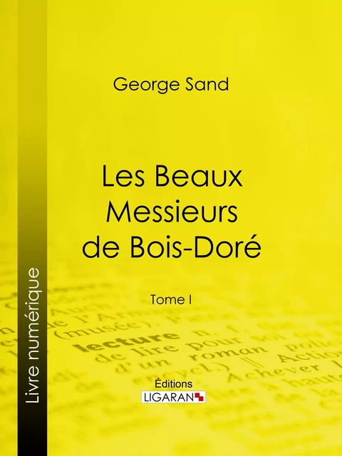 Les Beaux Messieurs de Bois-Doré - George Sand,  Ligaran - Ligaran