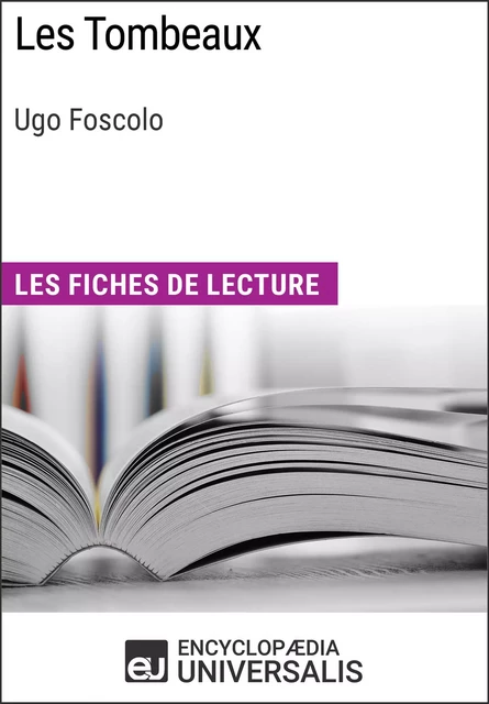 Les Tombeaux d'Ugo Foscolo -  Encyclopaedia Universalis - Encyclopaedia Universalis