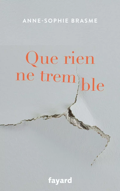 Que rien ne tremble - Anne-Sophie Brasme - Fayard