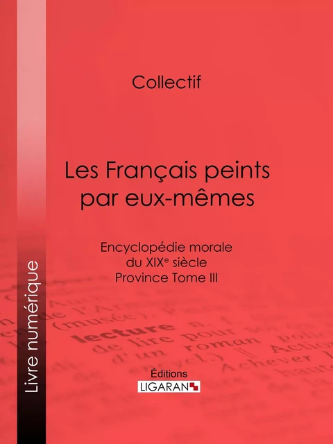 Les Français peints par eux-mêmes -  Collectif,  Ligaran - Ligaran