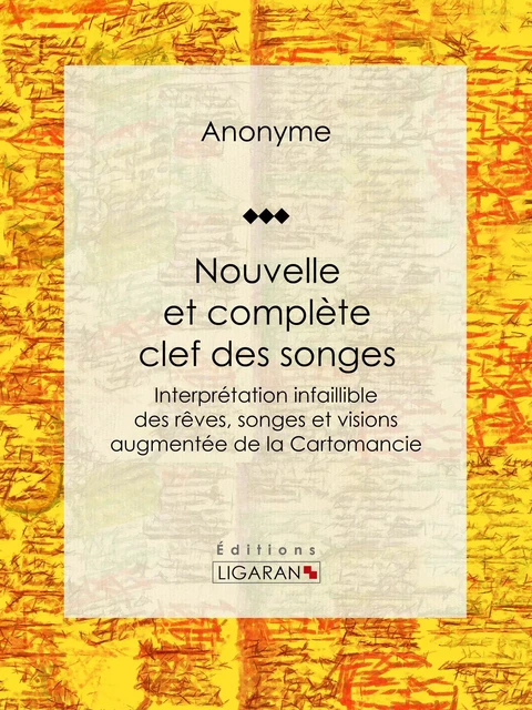 Nouvelle et complète clef des songes -  Anonyme,  Ligaran - Ligaran