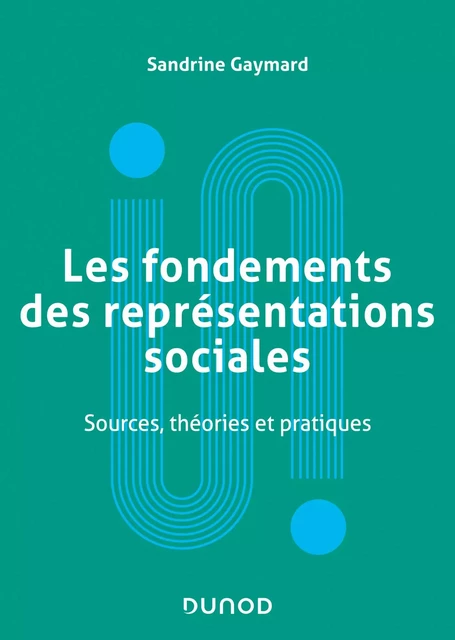 Les fondements des représentations sociales - Sandrine Gaymard - Dunod