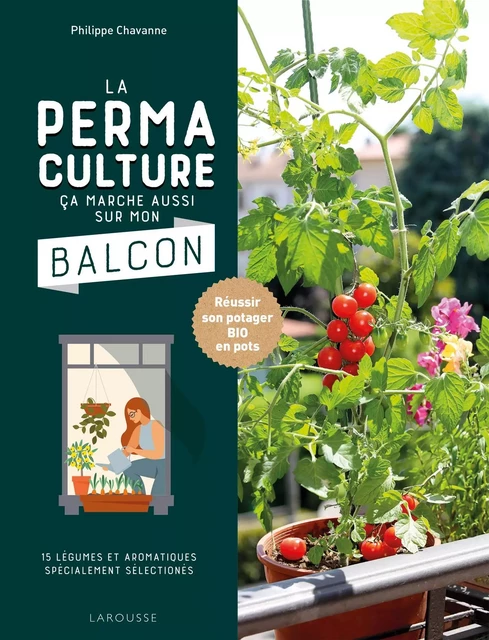 La permaculture ça marche aussi sur mon balcon - Philippe Chevanne - Larousse