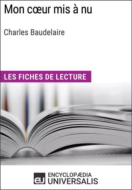 Mon cœur mis à nu de Charles Baudelaire -  Encyclopaedia Universalis - Encyclopaedia Universalis