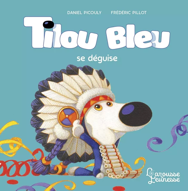 Tilou bleu se déguise - Daniel Picouly - Larousse