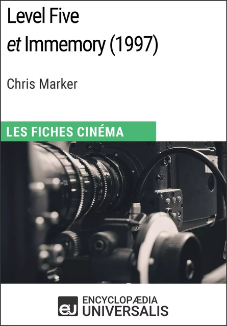 Level Five et Immemory de Chris Marker - Encyclopaedia Universalis - Encyclopaedia Universalis