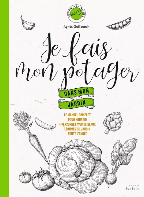 Je fais mon potager dans mon jardin - Agnes Guillaumin - Hachette Pratique