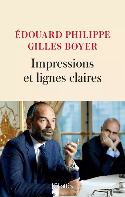 Impressions et lignes claires - Édouard Philippe, Gilles Boyer - JC Lattès