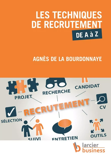 Les techniques de recrutement de A à Z - Agnès de la Bourdonnaye - Larcier Business FR