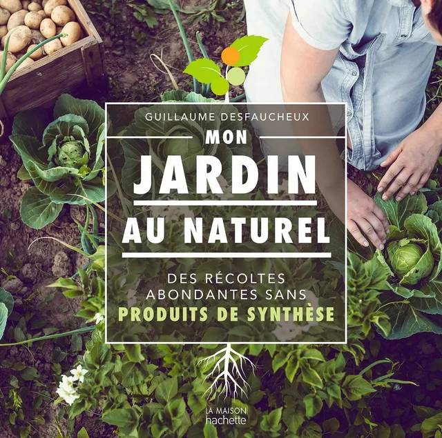 Mon jardin au naturel - Guillaume Desfaucheux - Hachette Pratique