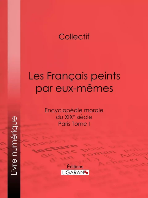 Les Français peints par eux-mêmes -  Collectif,  Ligaran - Ligaran