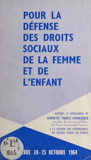 Pour la défense des droits sociaux de la femme et de l'enfant - Jeannette Thorez-Vermeersch - FeniXX réédition numérique