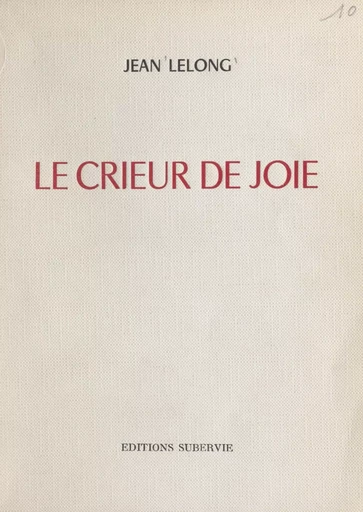 Le crieur de joie - Jean Lelong - FeniXX réédition numérique