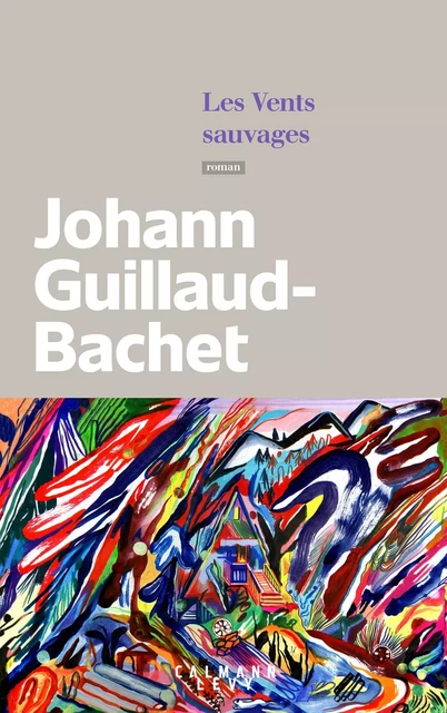 Les Vents sauvages - Johann Guillaud-Bachet - Calmann-Lévy