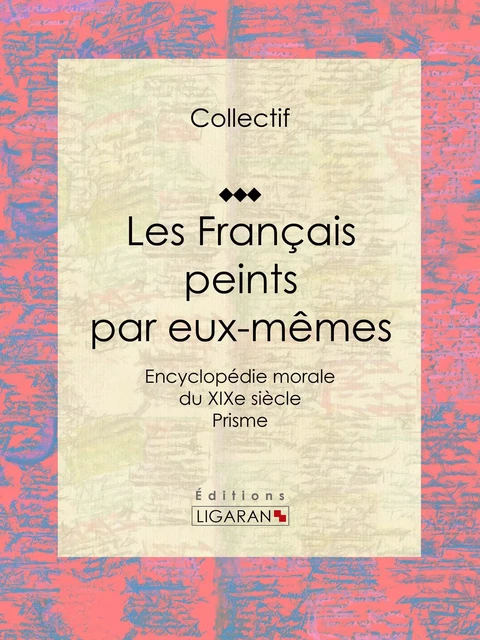 Les Français peints par eux-mêmes -  Collectif,  Ligaran - Ligaran