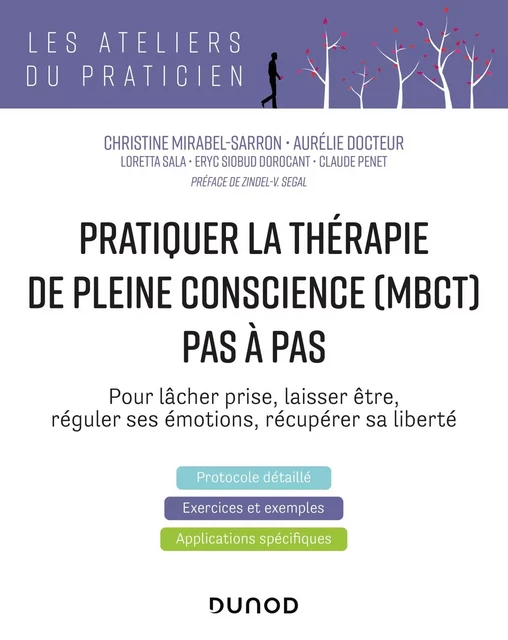 Pratiquer la  thérapie de pleine conscience (MBCT) pas à pas - Christine Mirabel-Sarron, Aurélie Docteur, Loretta Sala, Eryc Siobud Dorocant, Claude Penet - Dunod