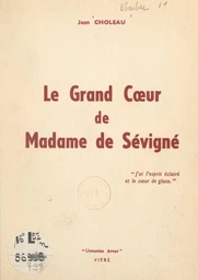 Le grand cœur de Madame de Sévigné