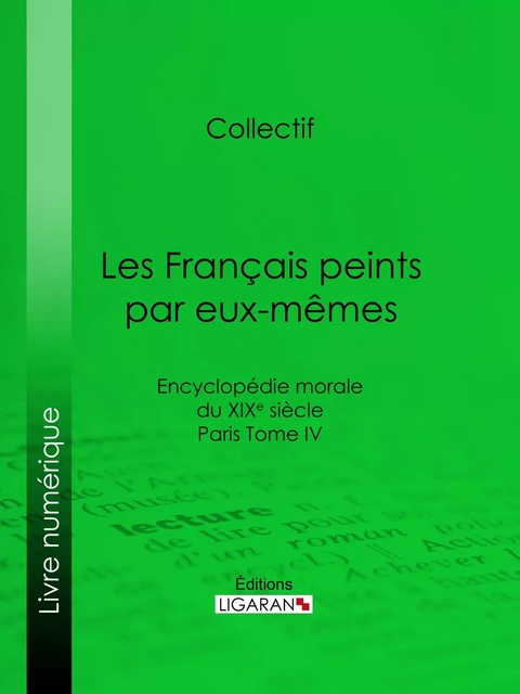 Les Français peints par eux-mêmes -  Collectif,  Ligaran - Ligaran