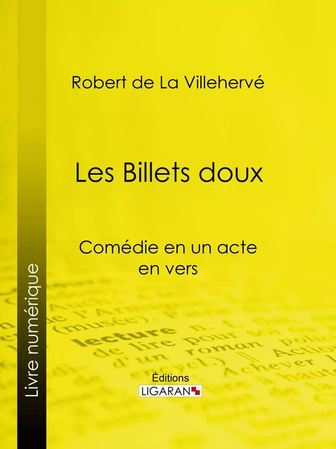 Les Billets doux - Robert de La Villehervé,  Ligaran - Ligaran